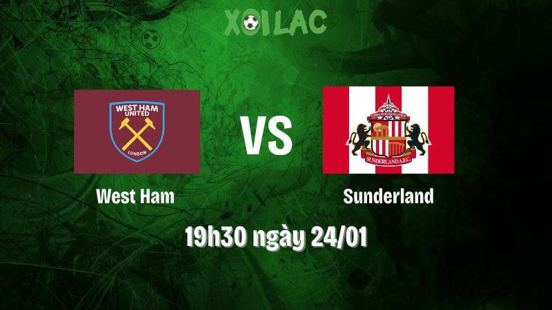 Nhận Định Bóng Đá West Ham Vs Sunderland