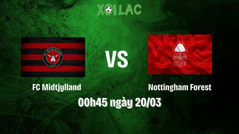 Nhận định bóng đá FC Midtjylland vs Nottingham Forest